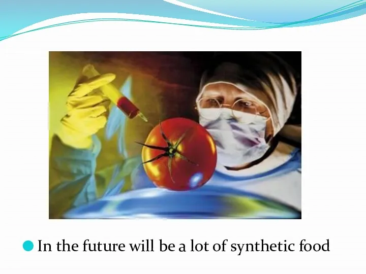 In the future will be a lot of synthetic food