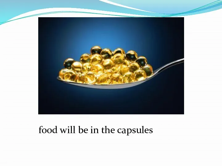 food will be in the capsules