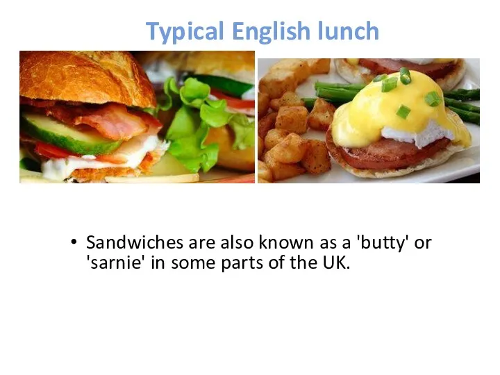 Typical English lunch Sandwiches are also known as a 'butty'