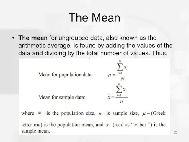 The Mean The mean for ungrouped data, also known as the arithmetic average,