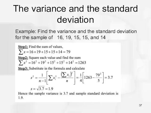 The variance and the standard deviation Example: Find the variance