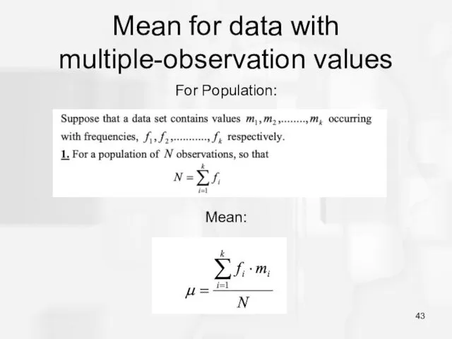 Mean for data with multiple-observation values For Population: Mean: