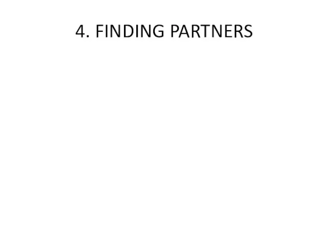 4. FINDING PARTNERS