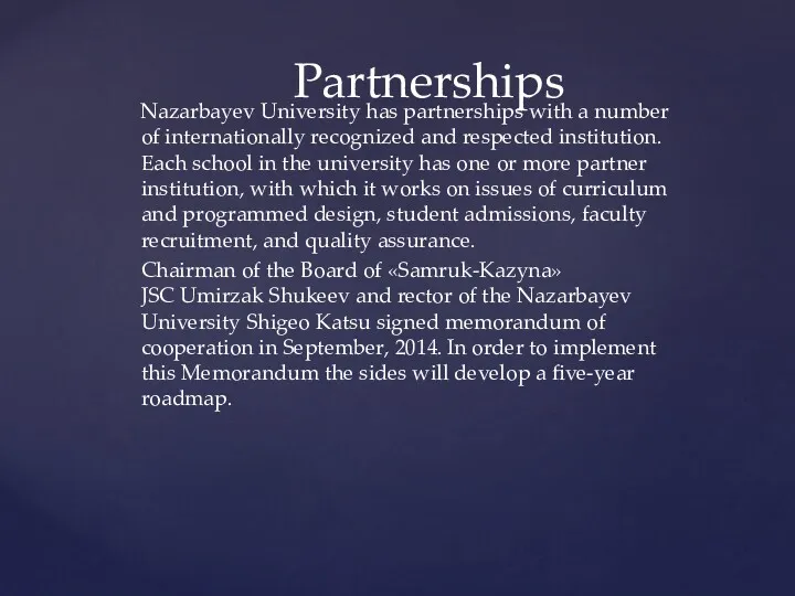 Nazarbayev University has partnerships with a number of internationally recognized