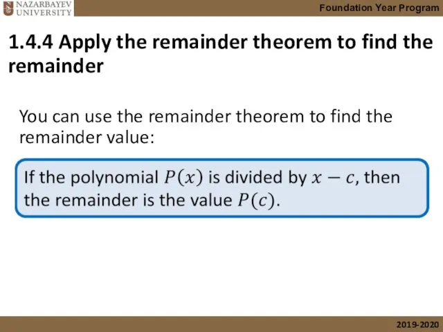 cont’d You can use the remainder theorem to find the