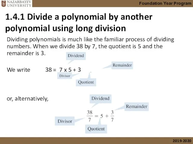1.4.1 Divide a polynomial by another polynomial using long division Dividing polynomials is