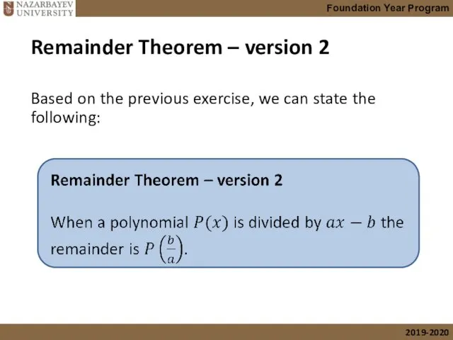cont’d Based on the previous exercise, we can state the following: Remainder Theorem – version 2