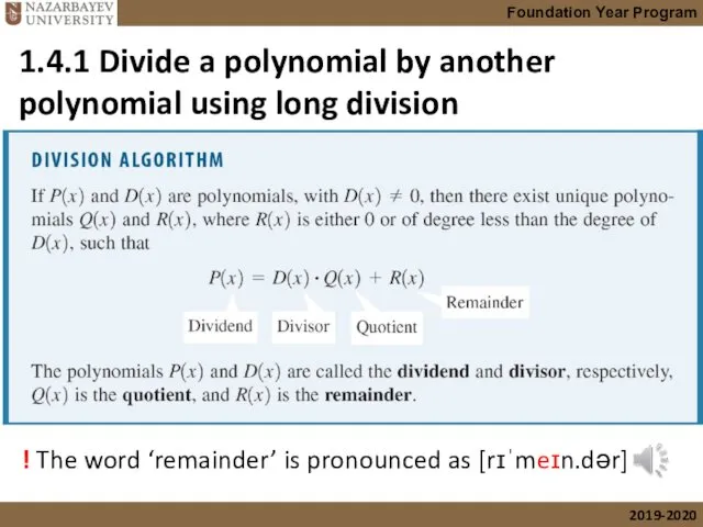 1.4.1 Divide a polynomial by another polynomial using long division ! The word