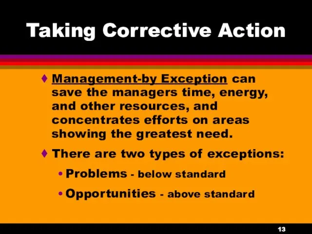 Taking Corrective Action Management-by Exception can save the managers time, energy, and other