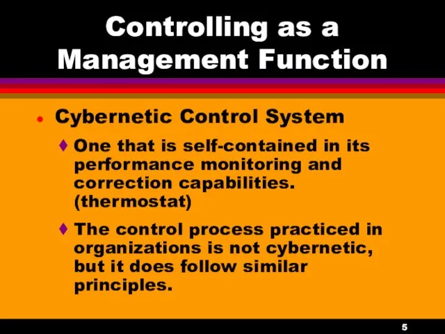 Controlling as a Management Function Cybernetic Control System One that is self-contained in
