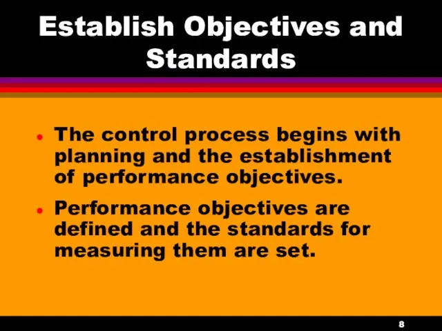 Establish Objectives and Standards The control process begins with planning and the establishment