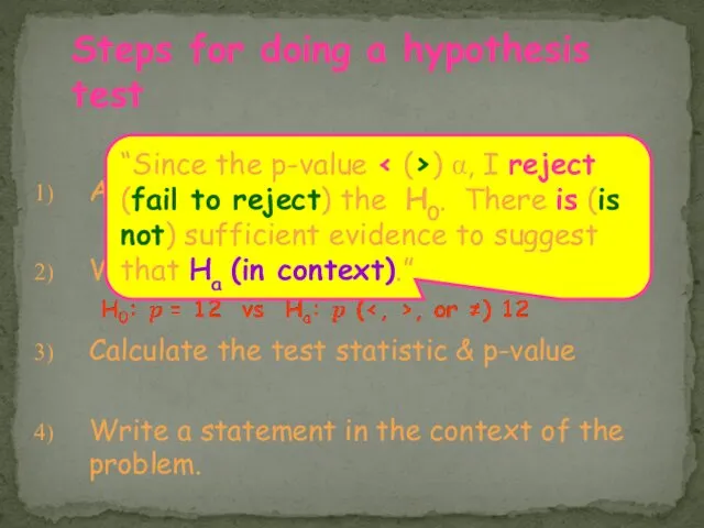 Assumptions Write hypotheses & define parameter Calculate the test statistic