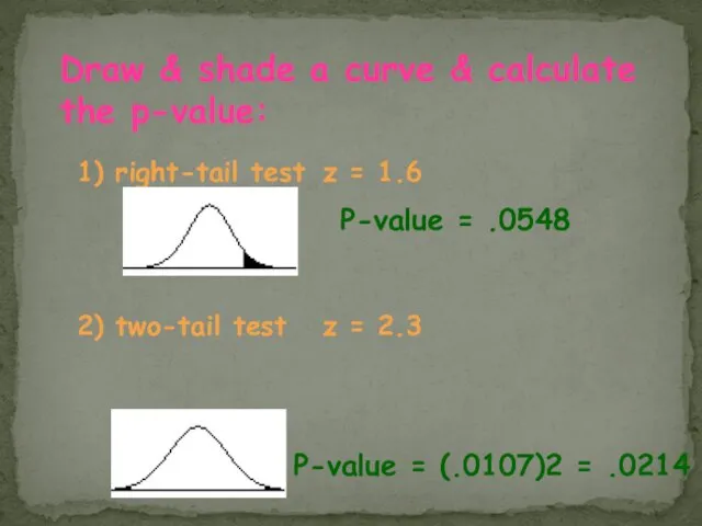 Draw & shade a curve & calculate the p-value: 1)