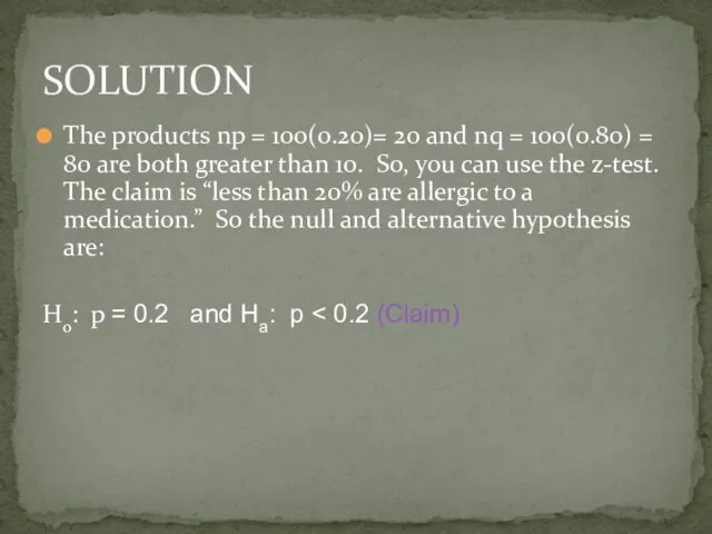 The products np = 100(0.20)= 20 and nq = 100(0.80)