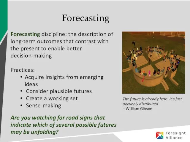 Forecasting Forecasting discipline: the description of long-term outcomes that contrast