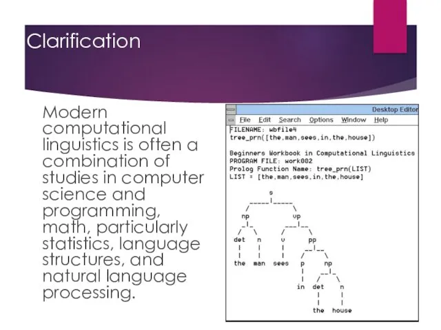 Clarification Modern computational linguistics is often a combination of studies in computer science