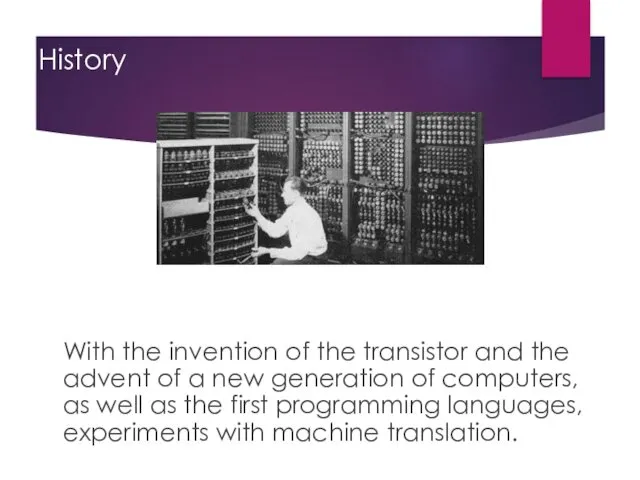 History With the invention of the transistor and the advent