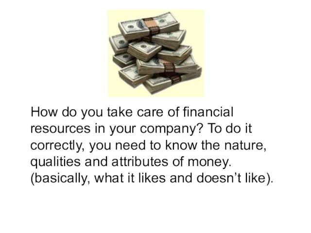 How do you take care of financial resources in your