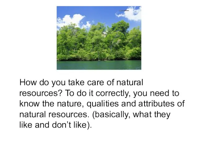 How do you take care of natural resources? To do