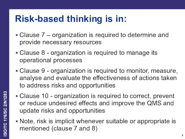 Risk-based thinking is in: Clause 7 – organization is required to determine and