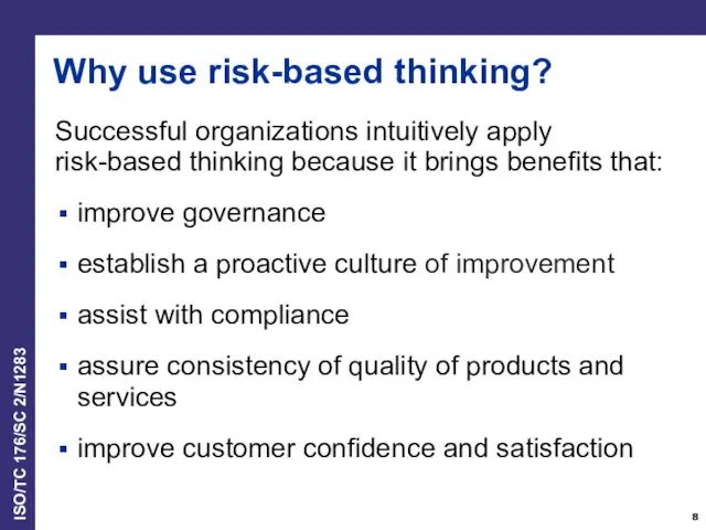 Why use risk-based thinking? Successful organizations intuitively apply risk-based thinking because it brings