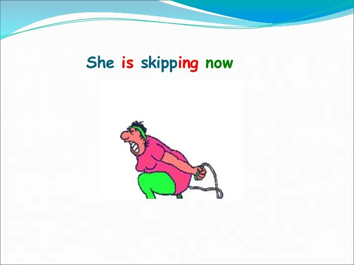 She is skipping now