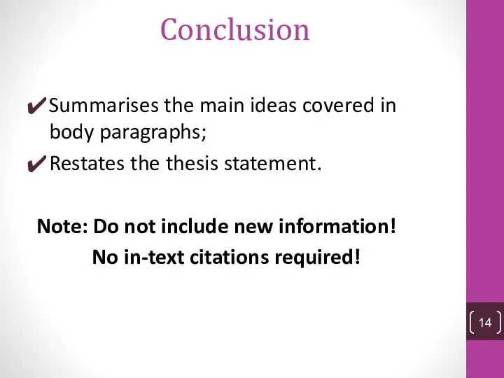 Conclusion Summarises the main ideas covered in body paragraphs; Restates