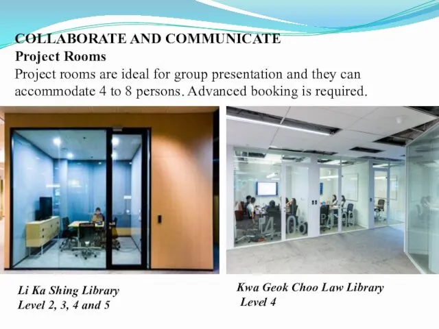 COLLABORATE AND COMMUNICATE Project Rooms Project rooms are ideal for