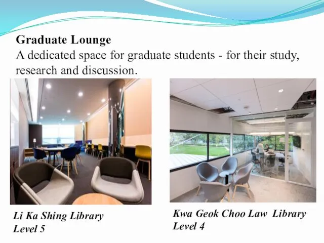 Graduate Lounge A dedicated space for graduate students - for