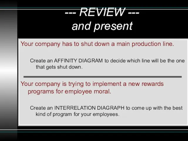 --- REVIEW --- and present Your company has to shut