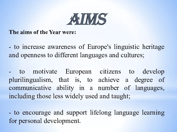 Aims The aims of the Year were: - to increase