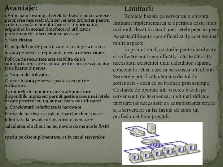 Avantaje: 1.Principalul avantaj al retelelor bazate pe server este partajarea