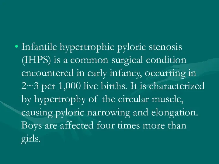 Infantile hypertrophic pyloric stenosis (IHPS) is a common surgical condition