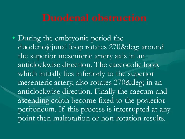 Duodenal obstruction During the embryonic period the duodenojejunal loop rotates