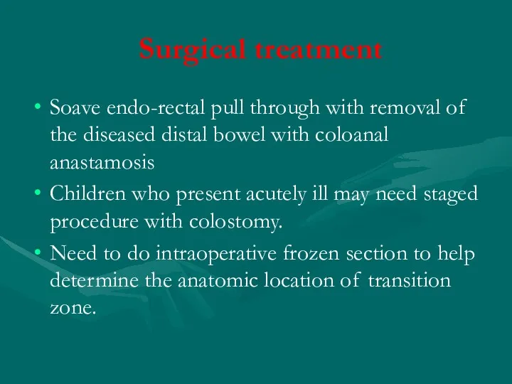 Surgical treatment Soave endo-rectal pull through with removal of the diseased distal bowel
