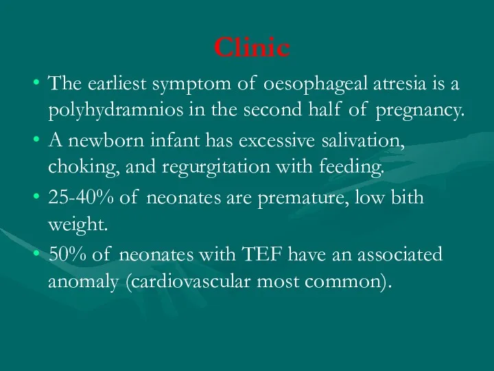 Clinic The earliest symptom of oesophageal atresia is a polyhydramnios in the second