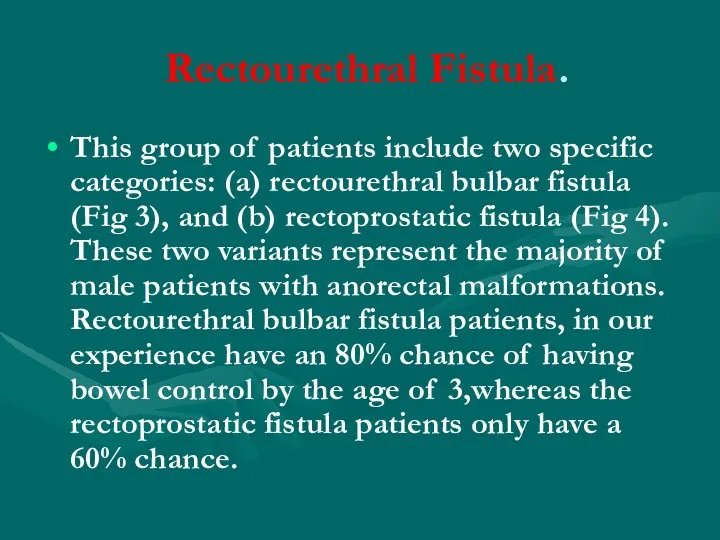 Rectourethral Fistula. This group of patients include two specific categories: (a) rectourethral bulbar