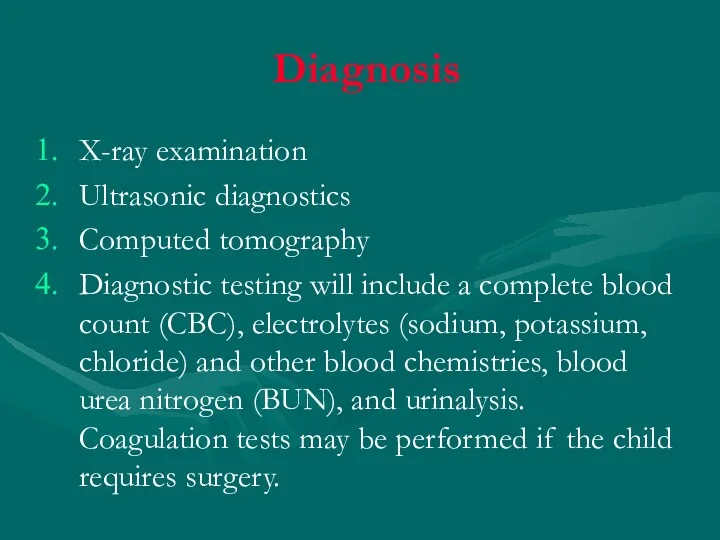 Diagnosis X-ray examination Ultrasonic diagnostics Computed tomography Diagnostic testing will include a complete