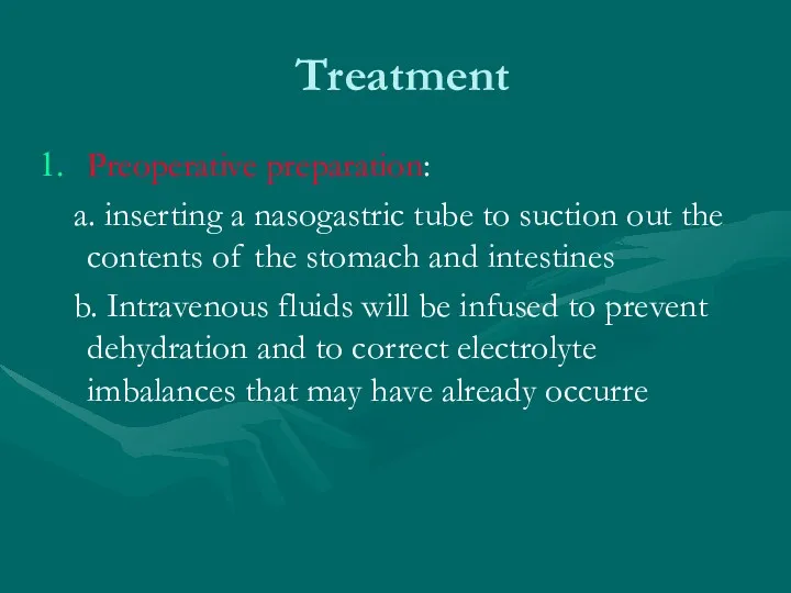 Treatment Preoperative preparation: a. inserting a nasogastric tube to suction