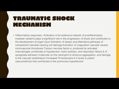 TRAUMATIC SHOCK MECHANISM Inflammatory responses –Activation of an extensive network