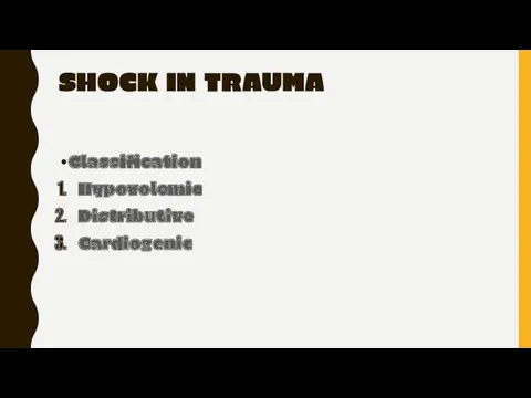 SHOCK IN TRAUMA Classification Hypovolemic Distributive Cardiogenic