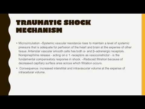 TRAUMATIC SHOCK MECHANISM Microcirculation –Systemic vascular resistance rises to maintain