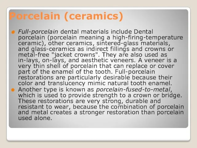 Porcelain (ceramics) Full-porcelain dental materials include Dental porcelain (porcelain meaning