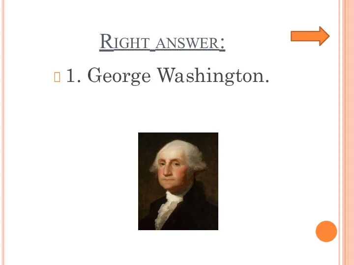 Right answer: 1. George Washington.