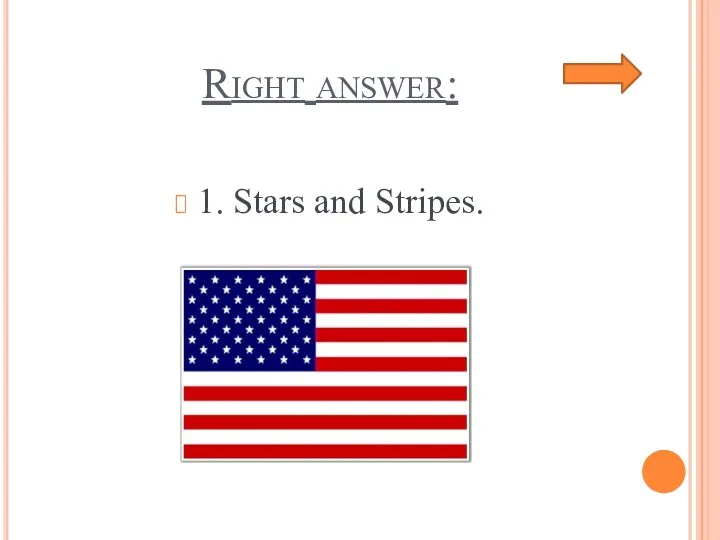 Right answer: 1. Stars and Stripes.