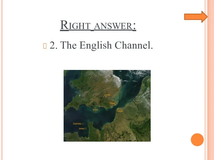 Right answer: 2. The English Channel.