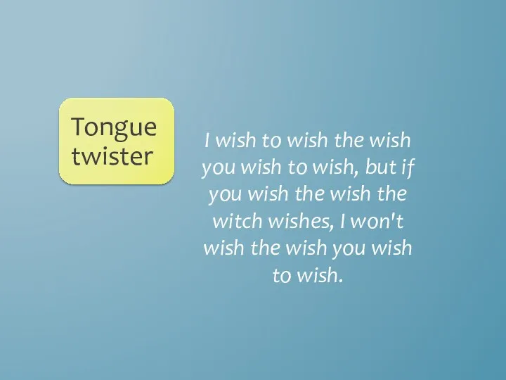 I wish to wish the wish you wish to wish,