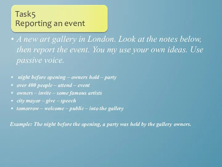 A new art gallery in London. Look at the notes below, then report