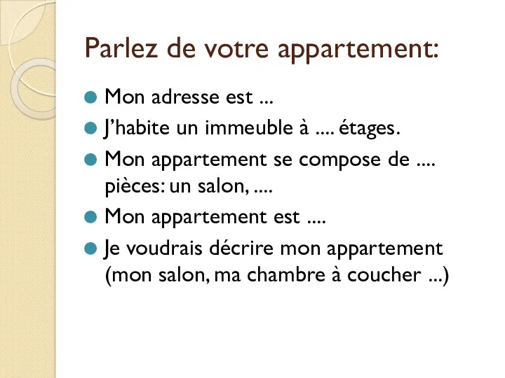 Parlez de votre appartement: Mon adresse est ... J’habite un