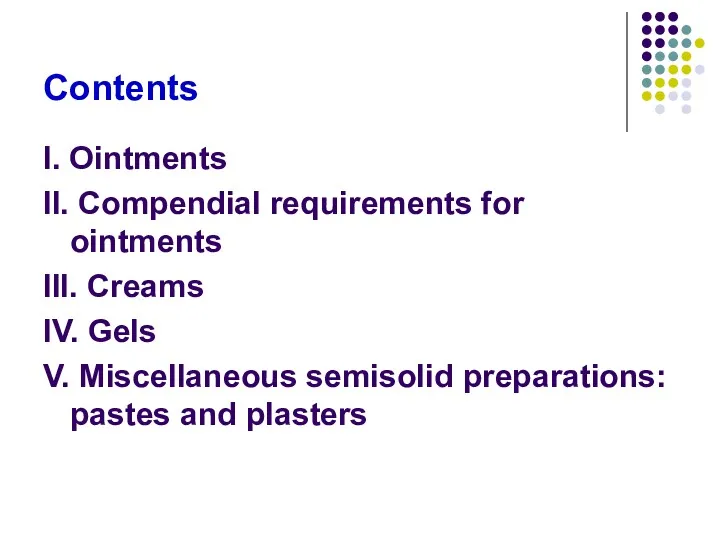 Contents I. Ointments II. Compendial requirements for ointments III. Creams